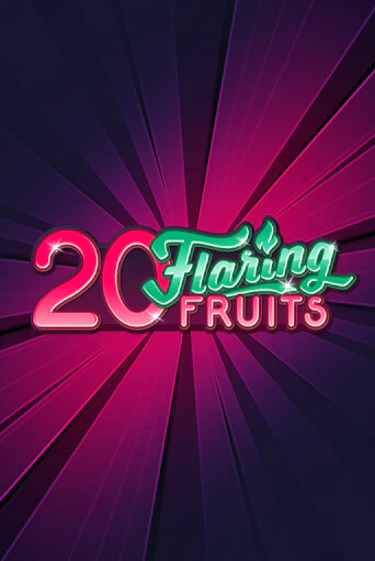 20 Flaring Fruits бесплатно онлайн | Вулкан Vegas без денег