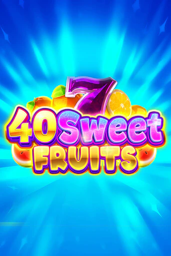 40 Sweet Fruits бесплатно онлайн | Вулкан Vegas без денег