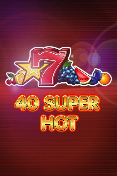 40 Super Hot бесплатно онлайн | Вулкан Vegas без денег