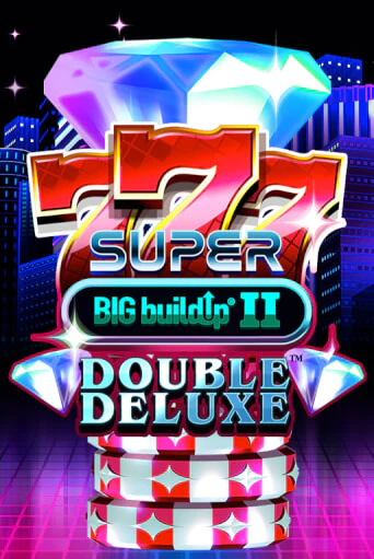 777 Super BIG BuildUp II Double Deluxe бесплатно онлайн | Вулкан Vegas без денег
