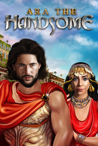 Ara the Handsome бесплатно онлайн | Вулкан Vegas без денег