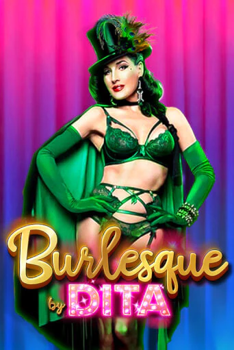 Burlesque by Dita бесплатно онлайн | Вулкан Vegas без денег