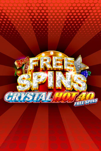 Crystal Hot 40 Free Spins бесплатно онлайн | Вулкан Vegas без денег
