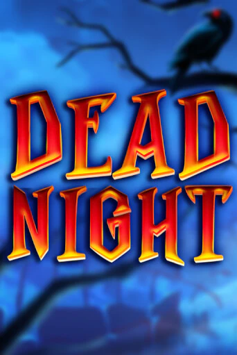 Dead Night бесплатно онлайн | Вулкан Vegas без денег