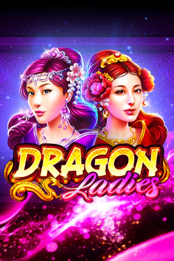 Dragon Ladies бесплатно онлайн | Вулкан Vegas без денег