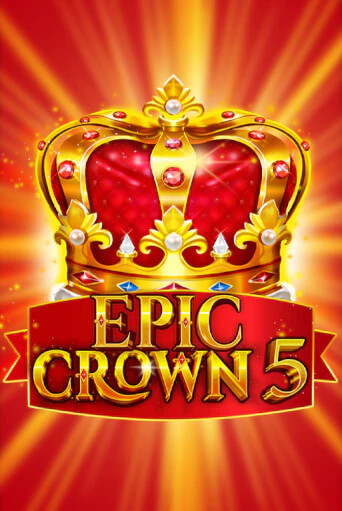 Epic Crown 5 бесплатно онлайн | Вулкан Vegas без денег