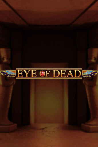 Eye of Dead бесплатно онлайн | Вулкан Vegas без денег