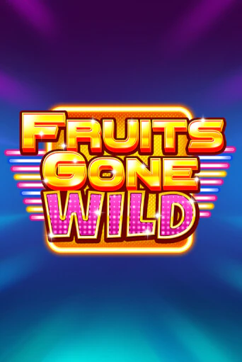 Fruits Gone Wild бесплатно онлайн | Вулкан Vegas без денег