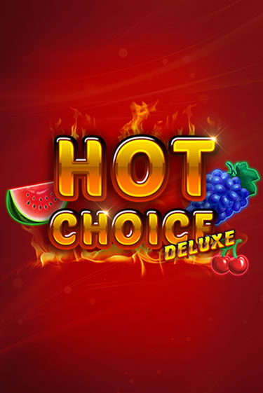Hot Choice Deluxe бесплатно онлайн | Вулкан Vegas без денег