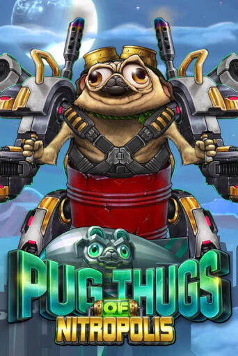 Pug Thugs of Nitropolis бесплатно онлайн | Вулкан Vegas без денег