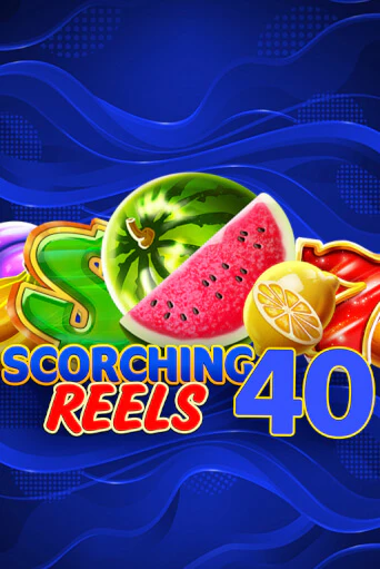 Scorching Reels 40 бесплатно онлайн | Вулкан Vegas без денег