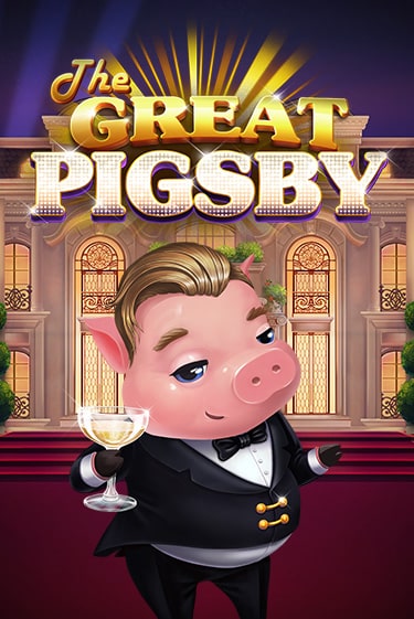 The Great Pigsby бесплатно онлайн | Вулкан Vegas без денег