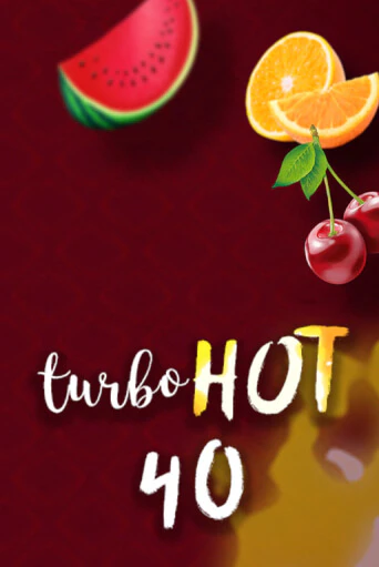 Turbo Hot 40 бесплатно онлайн | Вулкан Vegas без денег