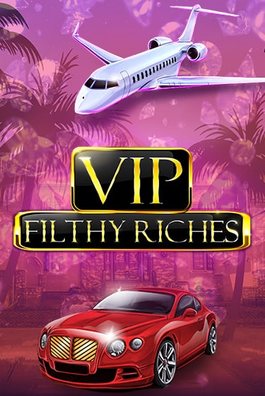 VIP Filthy Riches бесплатно онлайн | Вулкан Vegas без денег