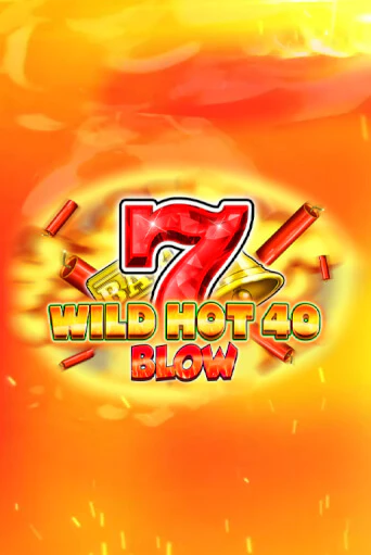 Wild Hot 40 Blow бесплатно онлайн | Вулкан Vegas без денег