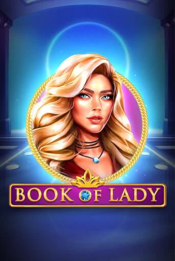 Book of Lady бесплатно онлайн | Вулкан Vegas без денег